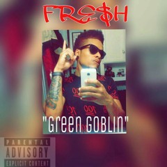 FRE$H:GREEN GOBLIN