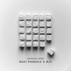 Little By Little ft. Mavi Phoenix