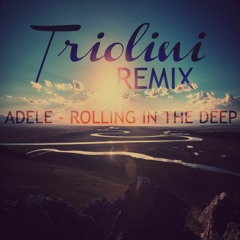 Adele - Rolling In The Deep (Triolini Remix)