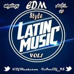 EDM Style Vol.1 Latin Music (Dj Washeron & Axel Dj)