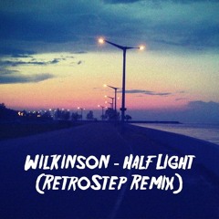 Wilkinson - Half Light (RetroStep Light Remix)