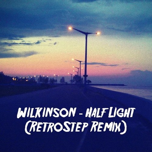 Wilkinson - Half Light (RetroStep Light Remix)