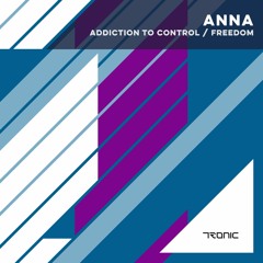 ANNA - Addiction to Control (Original Mix) [Tronic]