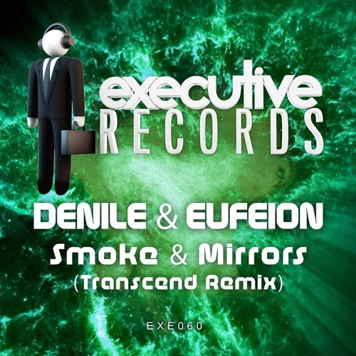 Denile & Eufeion - 'Smoke & Mirrors' (Transcend Remix) [Executive Records]