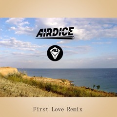 Filou - First Love (AirDice Remix) FREE DOWNLOAD