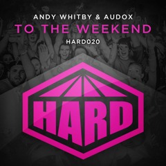 Andy Whitby & Audox - To The Weekend  [ON SALE NOW]