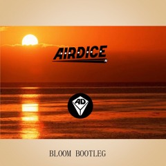 Bloom (Summer 2015 Bootleg Booty)