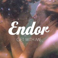 Endor - Get With Me