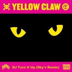 Yellow Claw - DJ Turn It Up (Sky's Remix)