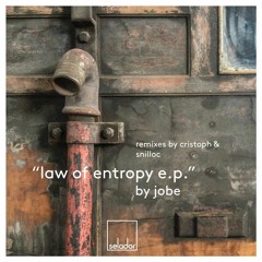 JOBE - Law Of Entropy (Cristoph Remix) SOUNDCLOUD EDIT