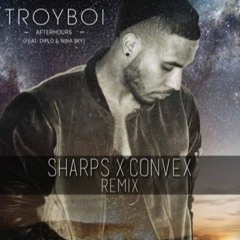 Troyboi & Diplo - Afterhours Ft. Nina Sky (Sharps X Convex Remix) [Free Download]
