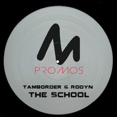Tamborder, Rodyn - The School (Original Mix)