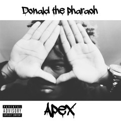 Donald The pharaoh- Apex (prod by. ajna)
