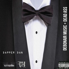 Debonair Music X Dead A$$ - Dapper Dan