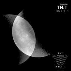 TN.T - Thought So (Original Mix) [Say What? Recordings]