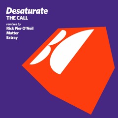 Desaturate - The Call (Rick Pier O'Neil Remix)