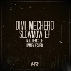Dimi Mechero - Slowmow (Damien Fisher Remix)