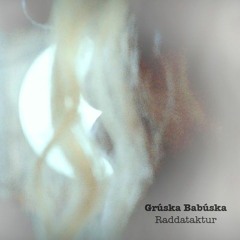 Grúska Babúska - Raddataktur