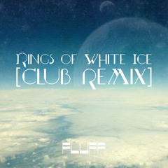 Rings of White Ice [Club Remix]