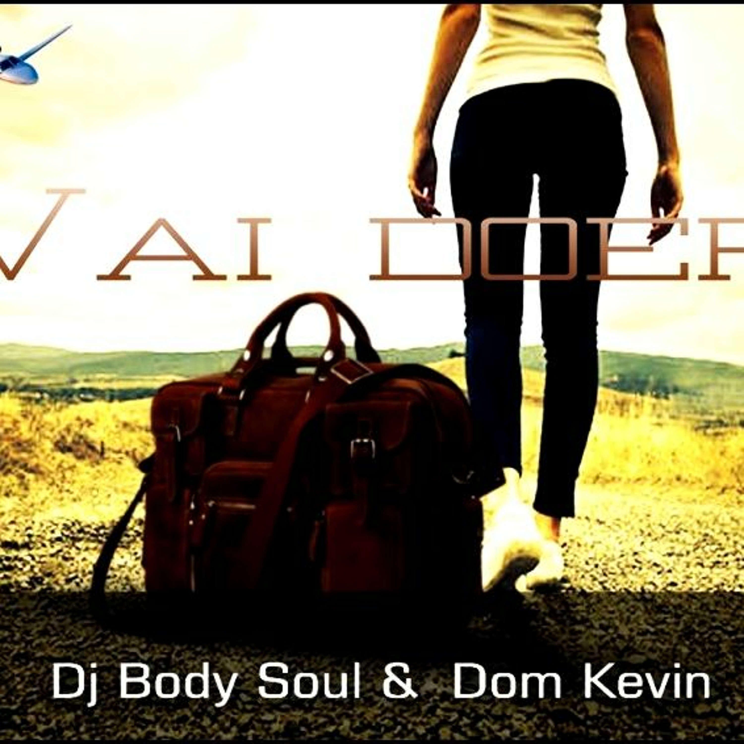 Dj BodySoul & Dom Kevin - Vai Doer episode artwork
