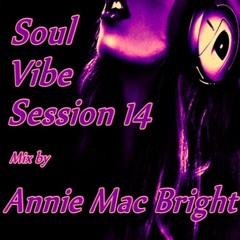 Soul Vibe Session 14 Mix by Annie Mac Bright