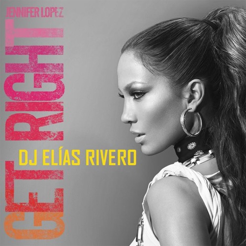 Jennifer Lopez - Get Right - Dj Elias Rivero Moombah
