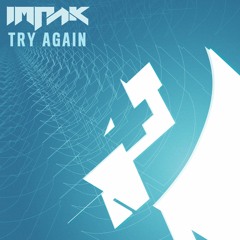Impak - Try Again [Clip] AVAILABLE NOW!!
