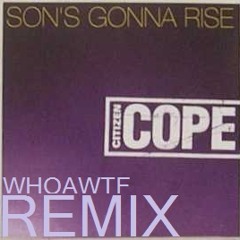Son's Gonna Rise (Whoawtf Remix)