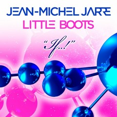 Jean - Michel Jarre & Little Boots - If (Morgan Delcourt Remix)