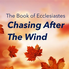 A Season For Everything - Ecclesiastes pt 3