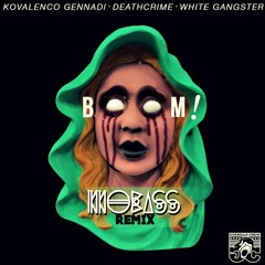 Kovalenco Gennadi x White Gangster x Deathcrime - BOOM! (INNOBASS Remix)