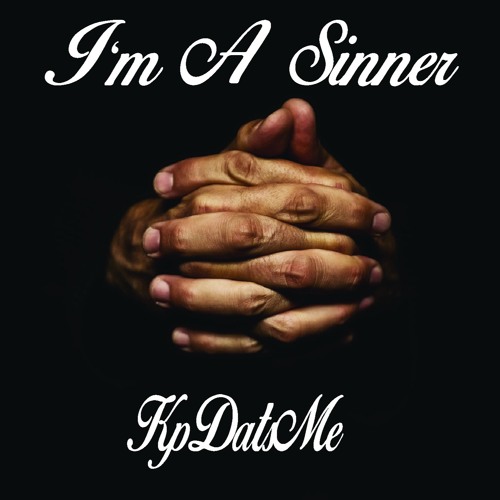 I'm A Sinner - KpDatsMe Ft. Veno (Prod. By Chris Wheeler)