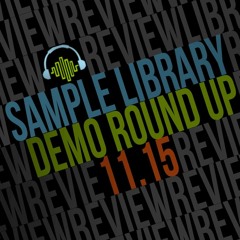 11-15 Sample Library Review Demo Round Up Review