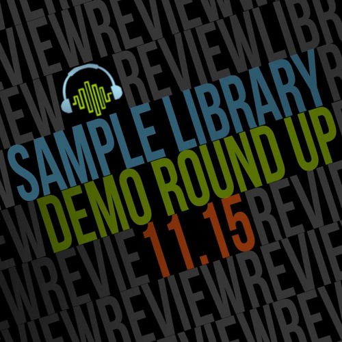 11-15 Sample Library Review Demo Round Up Review