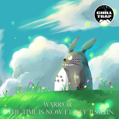 WARR!OR - The Time Is Now Ft. Dey Jesselin [Chill Trap Exclusive]