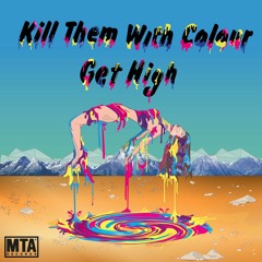 Kill Them With Colour - Get High VIP [Thissongissick.com Premiere]