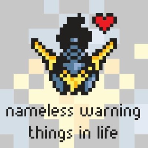 Nameless Warning - Things in Life [Argofox]