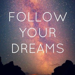 Follow Your Dreams