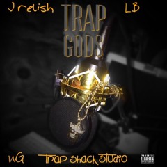 Trap Gods- LB X J relish