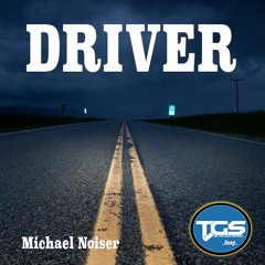 [TGS Exclusive] Michael Noiser - Driver (Original Mix)