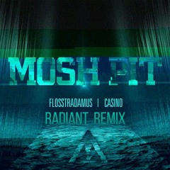 Flosstradamus Ft. Casino - Mosh Pit (Radiant Remix)