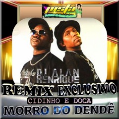 Cidinho e Doca - Morro Do Dendê (Remix Dj Alan Henrique))