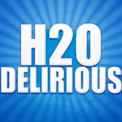 H2O delirious - delirious outta my mind