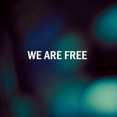 We Are Free
