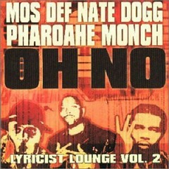 Mos Def feat Pharoah Monch, Nate Dogg-Oh no