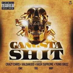 Gangsta Shit ft Crazy Chris, ValdaKidd, Kash Supreme, Yung Grizz