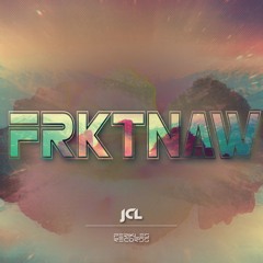 OUT NOW :: JCL- FRKTNAW