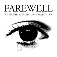 Farewell - by Nawid&Nima