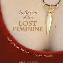 Craig S. Barnes - In Search Of The Lost Feminine Interview