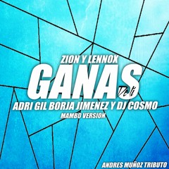 Zion & Lennox - Ganas De Ti (Adri Gil, Borja Jimenez & Dj Cosmo Mambo Version)
